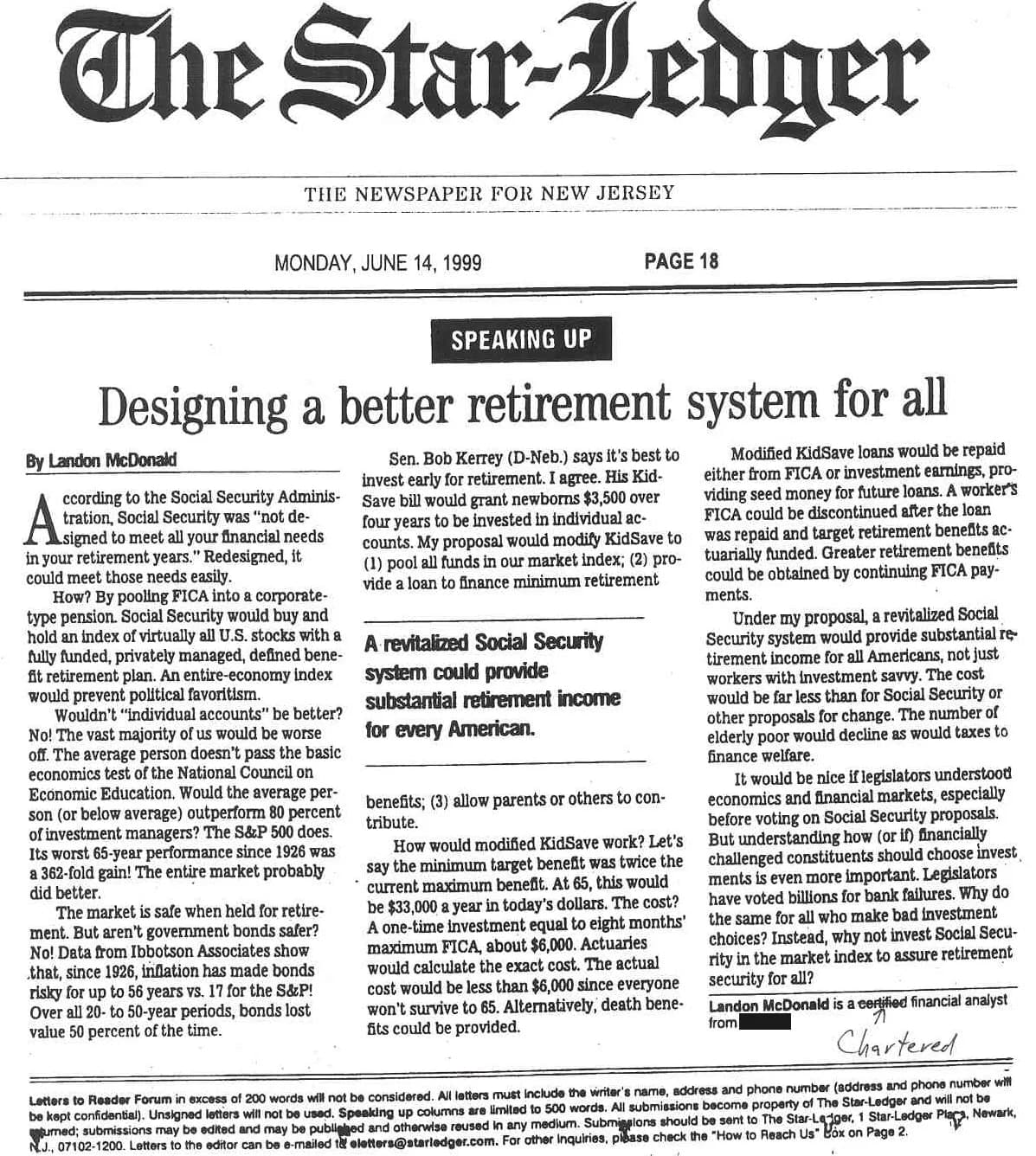 Clipping of a newspaper page: The Star-Ledger masthead over the line 'THE NEWSPAPER FOR NEW JERSEY,' dated Monday, June 14, 1999, page 18. A 'SPEAKING UP' label sits above the headline 'Designing a better retirement system for all,' by Landon McDonald. Three columns of text argue for pooling FICA into a corporate-type pension invested in an all-U.S.-stock index, with a boxed pull-quote reading 'A revitalized Social Security system could provide substantial retirement income for every American.' His biographical line at the end has the word 'certified' struck out by hand and 'Chartered' written in above it; his home town on the following line is covered by a black redaction bar.